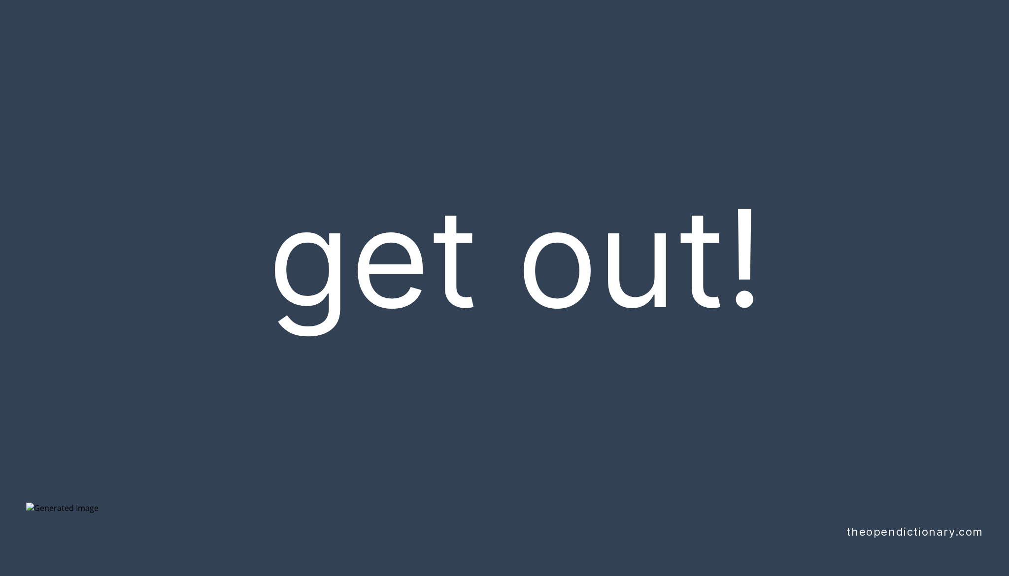 GET OUT Phrasal Verb GET OUT Definition Meaning And Example